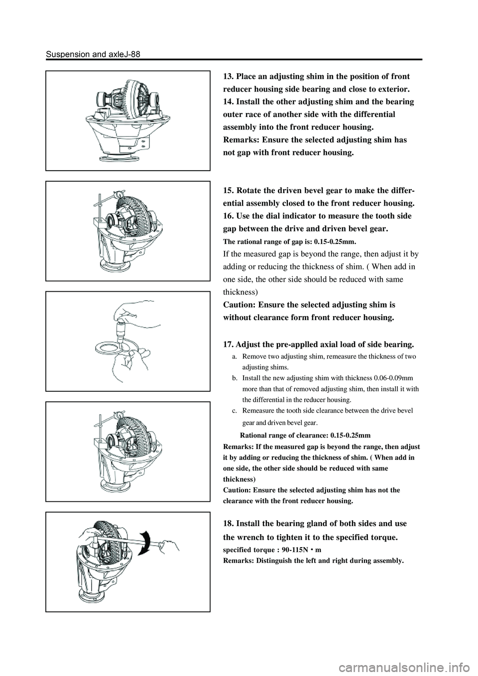 GREAT WALL HOVER 2006 Service Repair Manual 13. Place an adjusting shim in the position of front
reducer housing side bearing and close to exterior.
14. Install the other adjusting shim and the bearing
outer race of another side with the differ GREAT WALL HOVER 2006 Service Repair Manual 13. Place an adjusting shim in the position of front
reducer housing side bearing and close to exterior.
14. Install the other adjusting shim and the bearing
outer race of another side with the differ