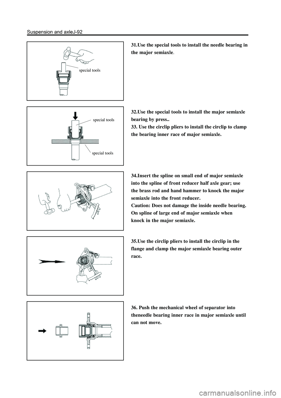 GREAT WALL HOVER 2006 Service Repair Manual 31.Use the special tools to install the needle bearing in
the major semiaxle.
32.Use the special tools to install the major semiaxle
bearing by press..
33. Use the circlip pliers to install the circli GREAT WALL HOVER 2006 Service Repair Manual 31.Use the special tools to install the needle bearing in
the major semiaxle.
32.Use the special tools to install the major semiaxle
bearing by press..
33. Use the circlip pliers to install the circli