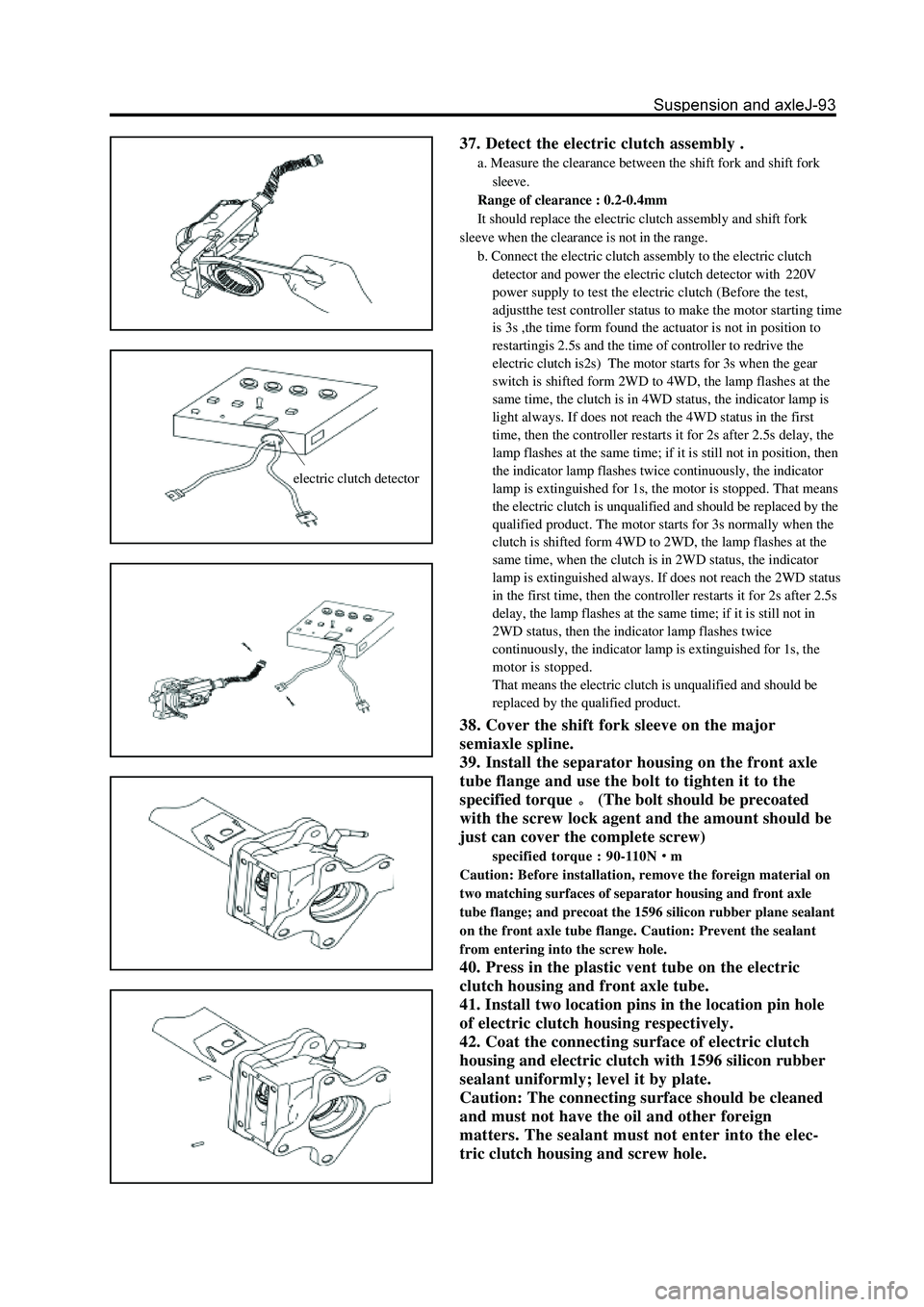GREAT WALL HOVER 2006 Service Repair Manual electric clutch detector
37. Detect the electric clutch assembly .
a. Measure the clearance between the shift fork and shift fork
sleeve.
Range of clearance : 0.2-0.4mm
It should replace the electric GREAT WALL HOVER 2006 Service Repair Manual electric clutch detector
37. Detect the electric clutch assembly .
a. Measure the clearance between the shift fork and shift fork
sleeve.
Range of clearance : 0.2-0.4mm
It should replace the electric