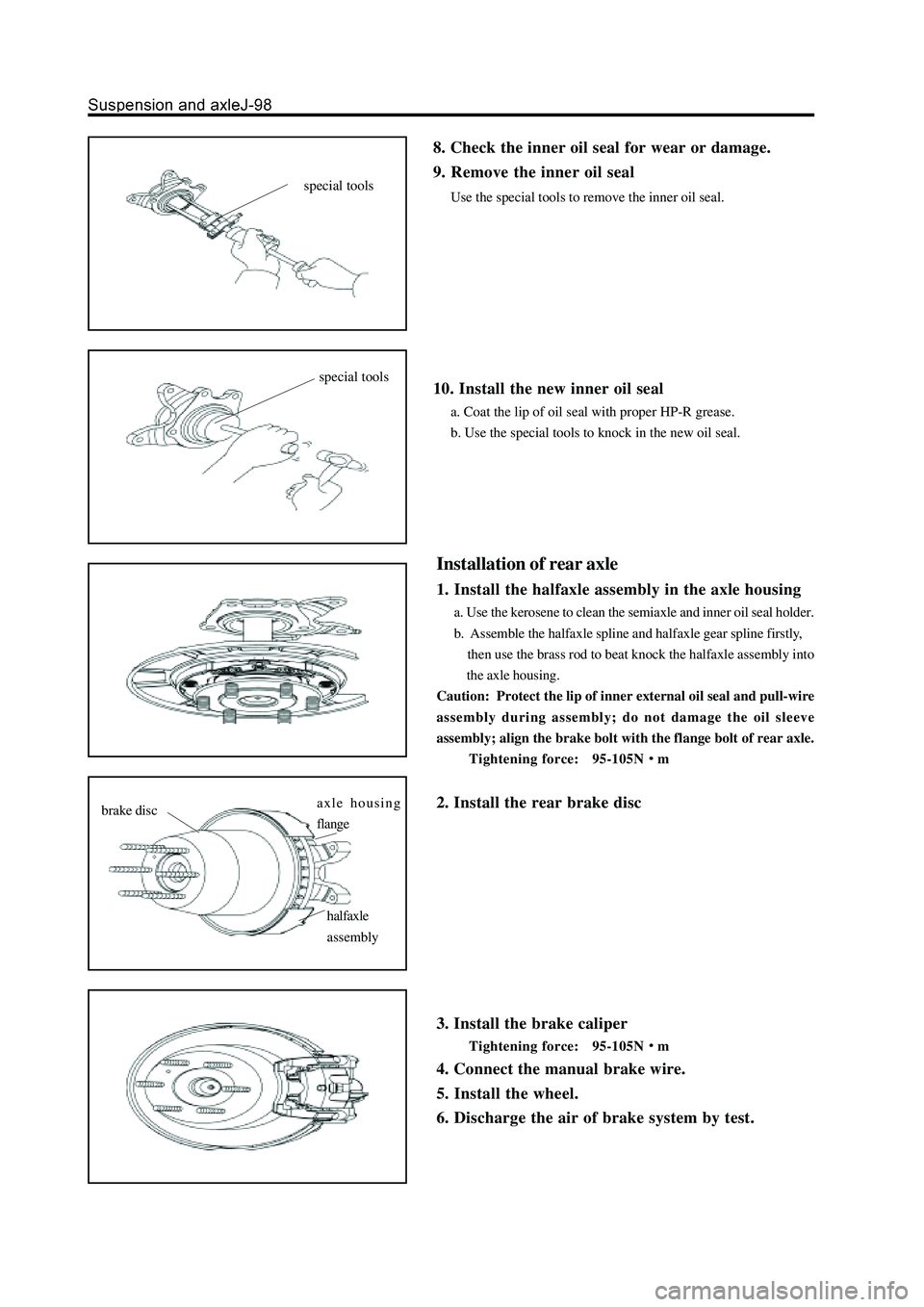 GREAT WALL HOVER 2006 Service Repair Manual 8. Check the inner oil seal for wear or damage.
9. Remove the inner oil seal
Use the special tools to remove the inner oil seal.
10. Install the new inner oil seal
a. Coat the lip of oil seal with pro GREAT WALL HOVER 2006 Service Repair Manual 8. Check the inner oil seal for wear or damage.
9. Remove the inner oil seal
Use the special tools to remove the inner oil seal.
10. Install the new inner oil seal
a. Coat the lip of oil seal with pro