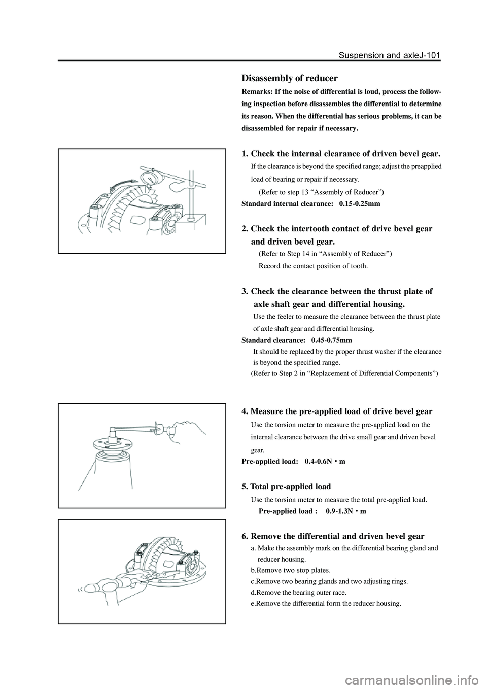 GREAT WALL HOVER 2006 Service Repair Manual Disassembly of reducer
Remarks: If the noise of differential is loud, process the follow-
ing inspection before disassembles the differential to determine
its reason. When the differential has serious GREAT WALL HOVER 2006 Service Repair Manual Disassembly of reducer
Remarks: If the noise of differential is loud, process the follow-
ing inspection before disassembles the differential to determine
its reason. When the differential has serious