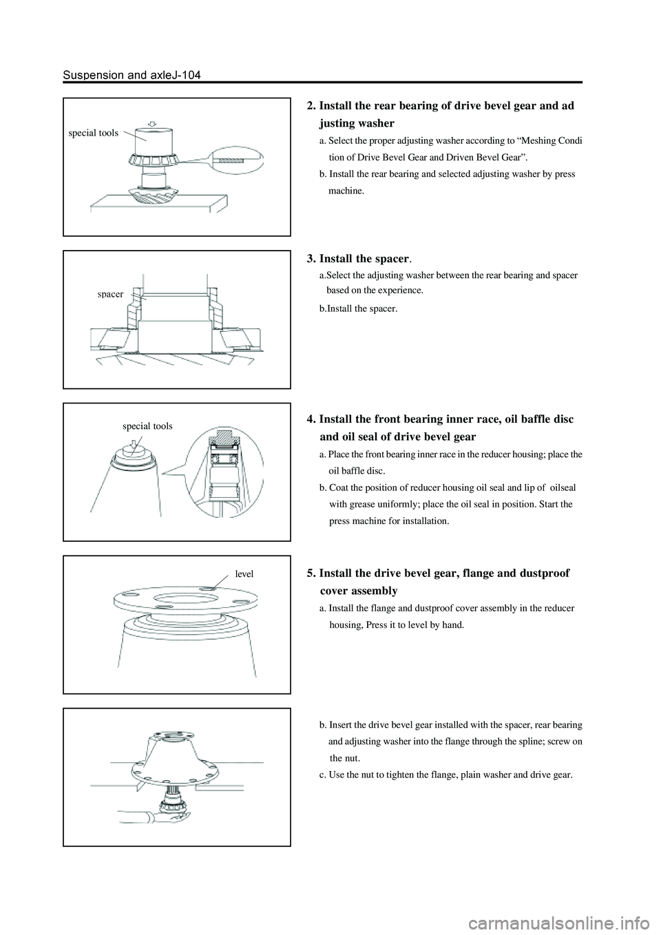 GREAT WALL HOVER 2006 Service Repair Manual 2. Install the rear bearing of drive bevel gear and ad
justing washer
a. Select the proper adjusting washer according to “Meshing Condi
tion of Drive Bevel Gear and Driven Bevel Gear”.
b. GREAT WALL HOVER 2006 Service Repair Manual 2. Install the rear bearing of drive bevel gear and ad
justing washer
a. Select the proper adjusting washer according to “Meshing Condi
tion of Drive Bevel Gear and Driven Bevel Gear”.
b.