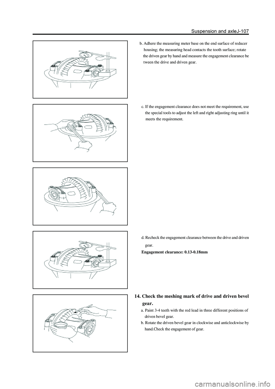 GREAT WALL HOVER 2006 Service Repair Manual b. Adhere the measuring meter base on the end surface of reducer
housing; the measuring head contacts the tooth surface; rotate
the driven gear by hand and measure the engagement clearance be
GREAT WALL HOVER 2006 Service Repair Manual b. Adhere the measuring meter base on the end surface of reducer
housing; the measuring head contacts the tooth surface; rotate
the driven gear by hand and measure the engagement clearance be
