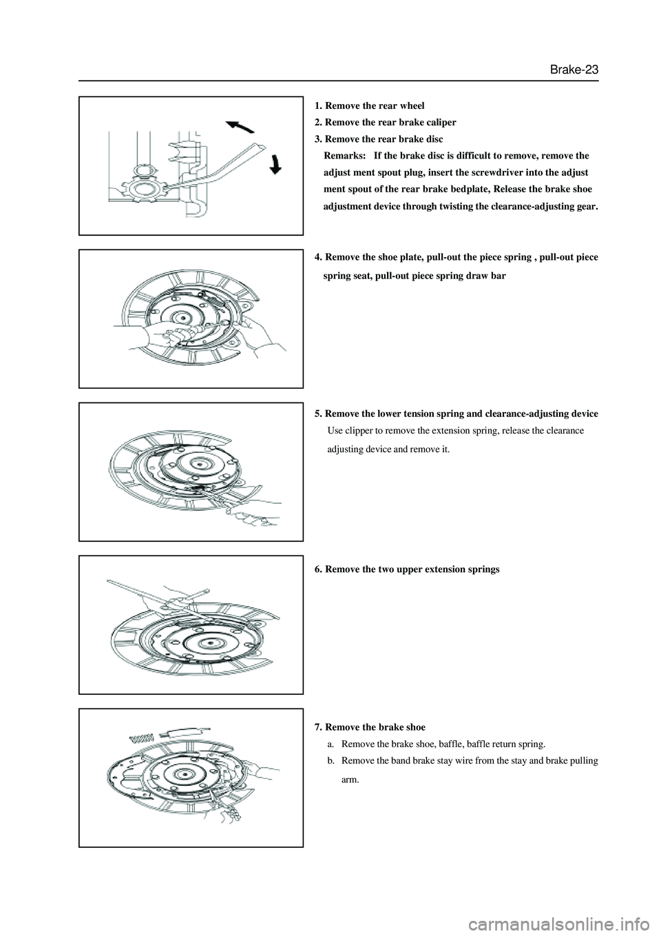 GREAT WALL HOVER 2006 Service Repair Manual Brake-23
1. Remove the rear wheel
2. Remove the rear brake caliper
3. Remove the rear brake disc
Remarks: If the brake disc is difficult to remove, remove the
adjust ment spout plug, insert the sc GREAT WALL HOVER 2006 Service Repair Manual Brake-23
1. Remove the rear wheel
2. Remove the rear brake caliper
3. Remove the rear brake disc
Remarks: If the brake disc is difficult to remove, remove the
adjust ment spout plug, insert the sc