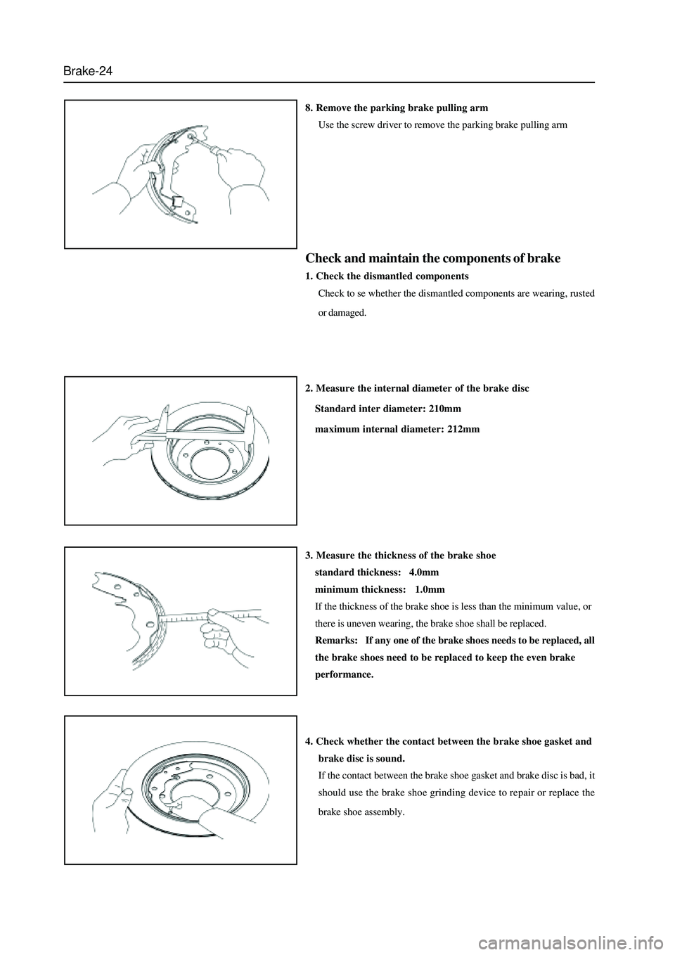 GREAT WALL HOVER 2006 Service Repair Manual Brake-24
8. Remove the parking brake pulling arm
Use the screw driver to remove the parking brake pulling arm
Check and maintain the components of brake
1. Check the dismantled components
Check to se GREAT WALL HOVER 2006 Service Repair Manual Brake-24
8. Remove the parking brake pulling arm
Use the screw driver to remove the parking brake pulling arm
Check and maintain the components of brake
1. Check the dismantled components
Check to se