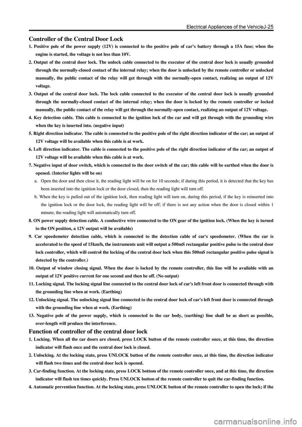 GREAT WALL HOVER 2006 Service Repair Manual Controller of the Central Door Lock
1. Positive pole of the power supply (12V) is connected to the positive pole of car’s battery through a 15A fuse; when the
engine is started, the voltage is not GREAT WALL HOVER 2006 Service Repair Manual Controller of the Central Door Lock
1. Positive pole of the power supply (12V) is connected to the positive pole of car’s battery through a 15A fuse; when the
engine is started, the voltage is not