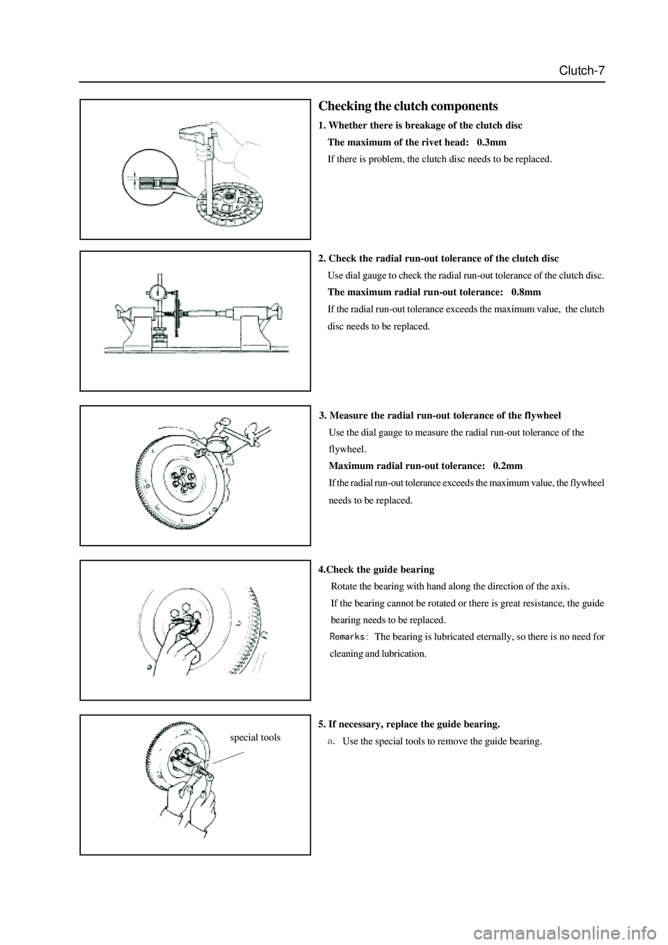 GREAT WALL HOVER 2006 Service Owners Guide Clutch-7
Checking the clutch components
1. Whether there is breakage of the clutch disc
The maximum of the rivet head: 0.3mm
If there is problem, the clutch disc needs to be replaced.
3. Measure the GREAT WALL HOVER 2006 Service Owners Guide Clutch-7
Checking the clutch components
1. Whether there is breakage of the clutch disc
The maximum of the rivet head: 0.3mm
If there is problem, the clutch disc needs to be replaced.
3. Measure the
