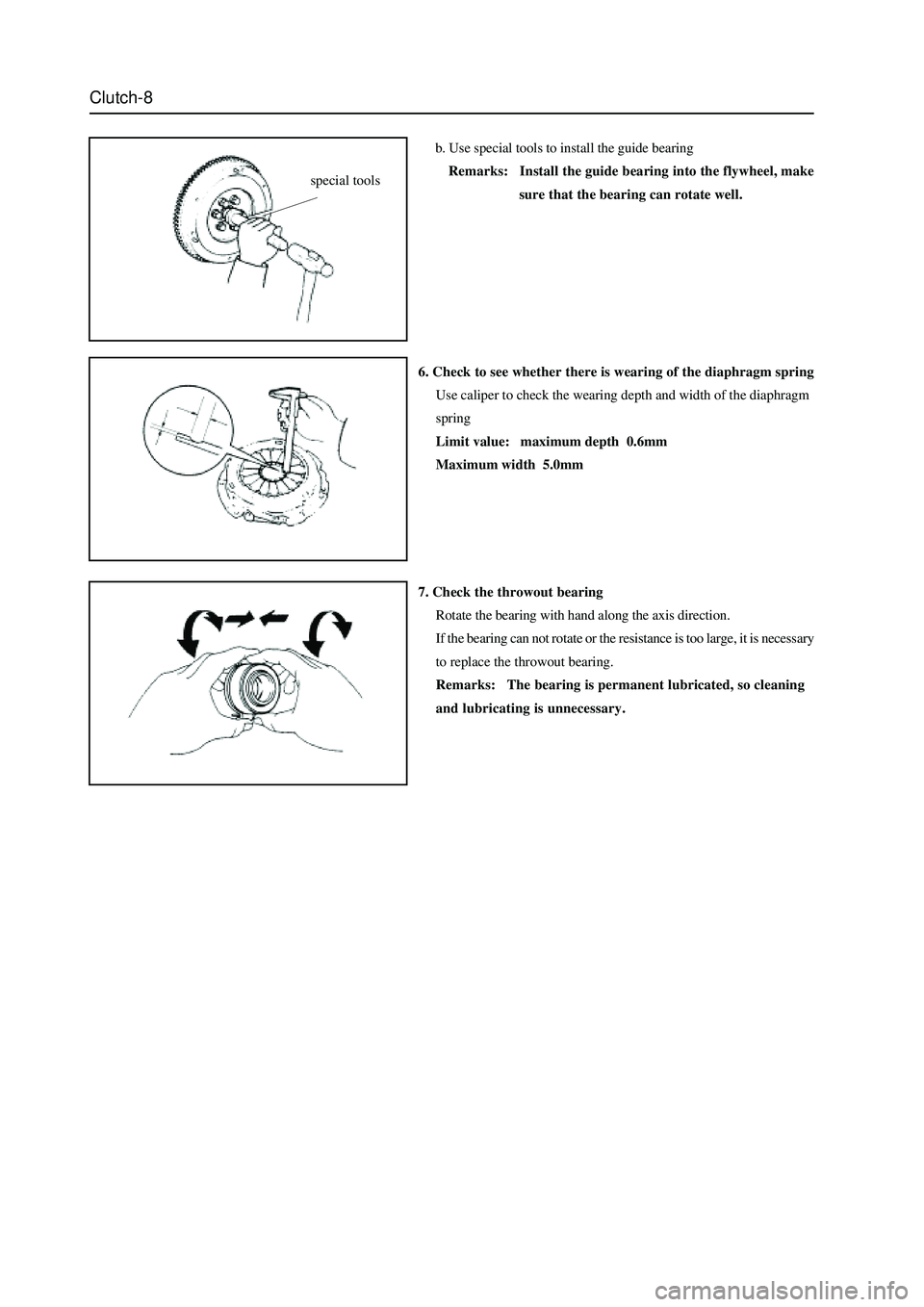 GREAT WALL HOVER 2006 Service Repair Manual Clutch-8
b. Use special tools to install the guide bearing
Remarks: Install the guide bearing into the flywheel, make
sure that the bearing can rotate well.
6. Check to see whether there is wea GREAT WALL HOVER 2006 Service Repair Manual Clutch-8
b. Use special tools to install the guide bearing
Remarks: Install the guide bearing into the flywheel, make
sure that the bearing can rotate well.
6. Check to see whether there is wea
