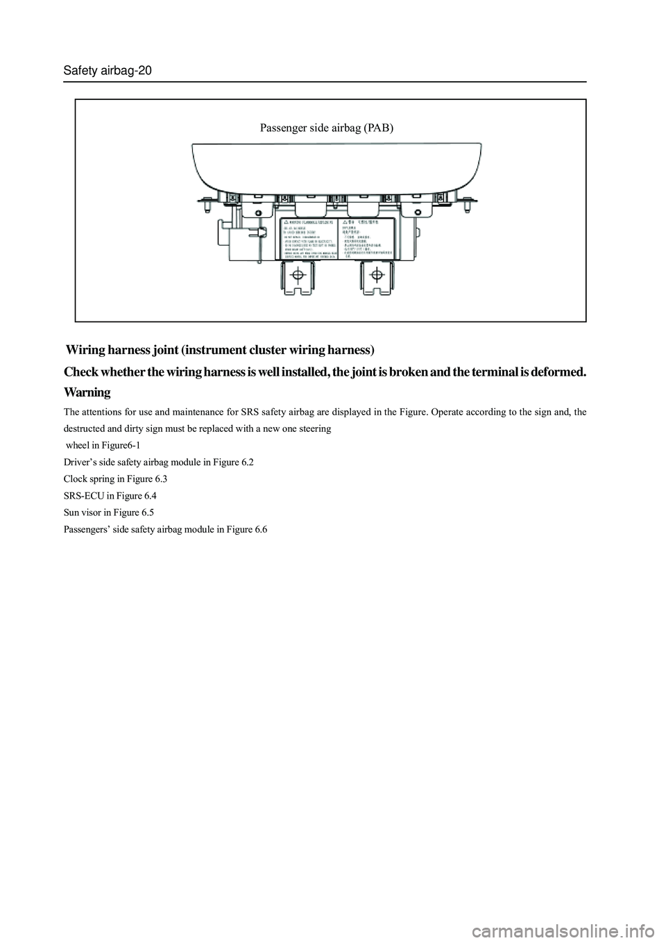 GREAT WALL HOVER 2006 Service Repair Manual Safety airbag-20
Wiring harness joint (instrument cluster wiring harness)
Check whether the wiring harness is well installed, the joint is broken and the terminal is deformed.
Warning
The attentions GREAT WALL HOVER 2006 Service Repair Manual Safety airbag-20
Wiring harness joint (instrument cluster wiring harness)
Check whether the wiring harness is well installed, the joint is broken and the terminal is deformed.
Warning
The attentions