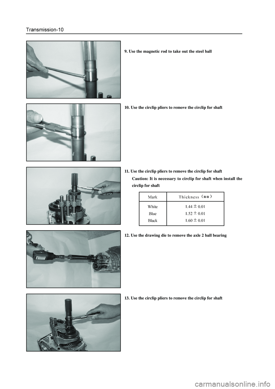 GREAT WALL HOVER 2006 Service Service Manual 10. Use the circlip pliers to remove the circlip for shaft
13. Use the circlip pliers to remove the circlip for shaft
9. Use the magnetic rod to take out the steel ball
11. Use the circlip pliers to r GREAT WALL HOVER 2006 Service Service Manual 10. Use the circlip pliers to remove the circlip for shaft
13. Use the circlip pliers to remove the circlip for shaft
9. Use the magnetic rod to take out the steel ball
11. Use the circlip pliers to r