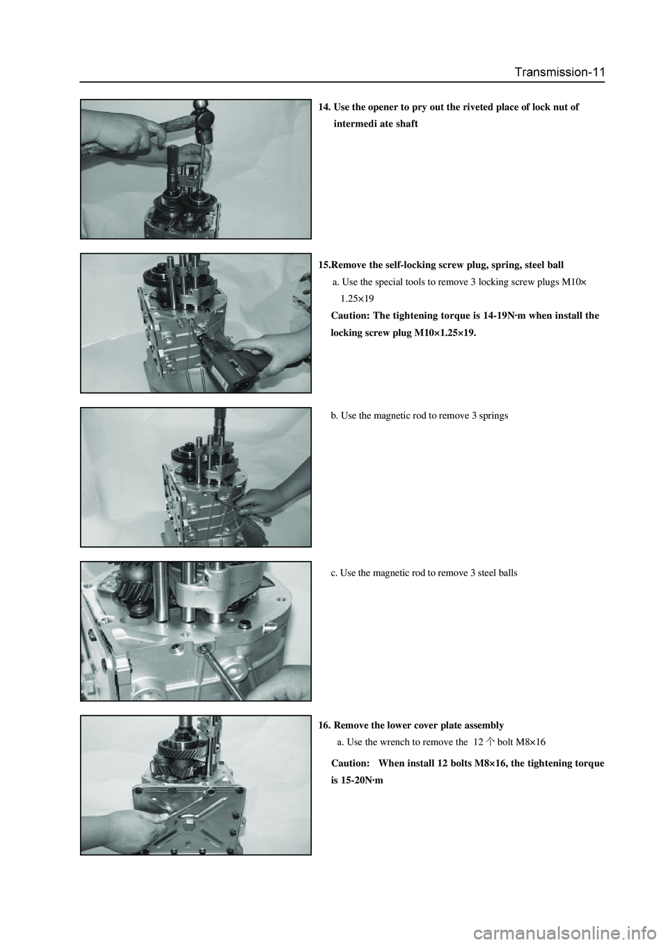GREAT WALL HOVER 2006 Service Service Manual 14. Use the opener to pry out the riveted place of lock nut of
intermedi ate shaft
15.Remove the self-locking screw plug, spring, steel ball
a. Use the special tools to remove 3 locking screw plugs M1 GREAT WALL HOVER 2006 Service Service Manual 14. Use the opener to pry out the riveted place of lock nut of
intermedi ate shaft
15.Remove the self-locking screw plug, spring, steel ball
a. Use the special tools to remove 3 locking screw plugs M1