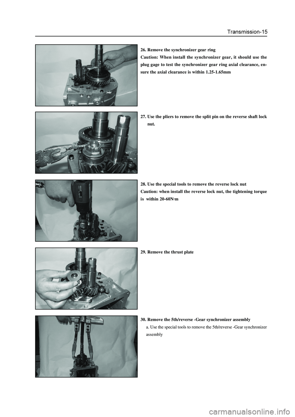 GREAT WALL HOVER 2006  Service Workshop Manual 27. Use the pliers to remove the split pin on the reverse shaft lock
      nut.
28. Use the special tools to remove the reverse lock nut
Caution: when install the reverse lock nut, the tightening torq