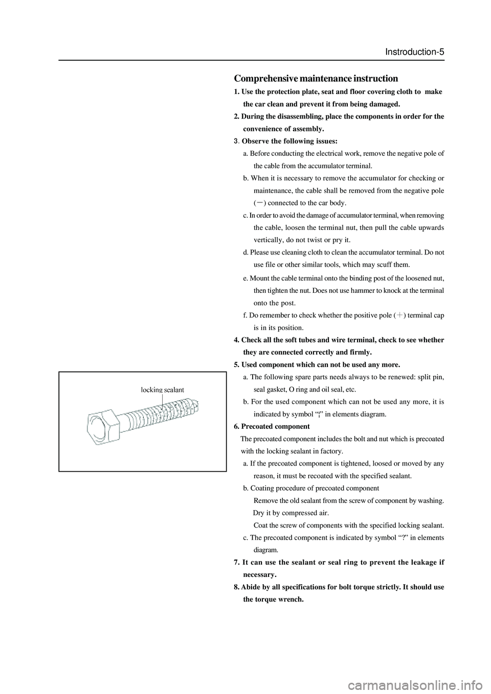GREAT WALL HOVER 2006  Service Repair Manual Instroduction-5
e. Mount the cable terminal onto the binding post of the loosened nut,
then tighten the nut. Does not use hammer to knock at the terminal
onto the post.
f. Do remember to check whether