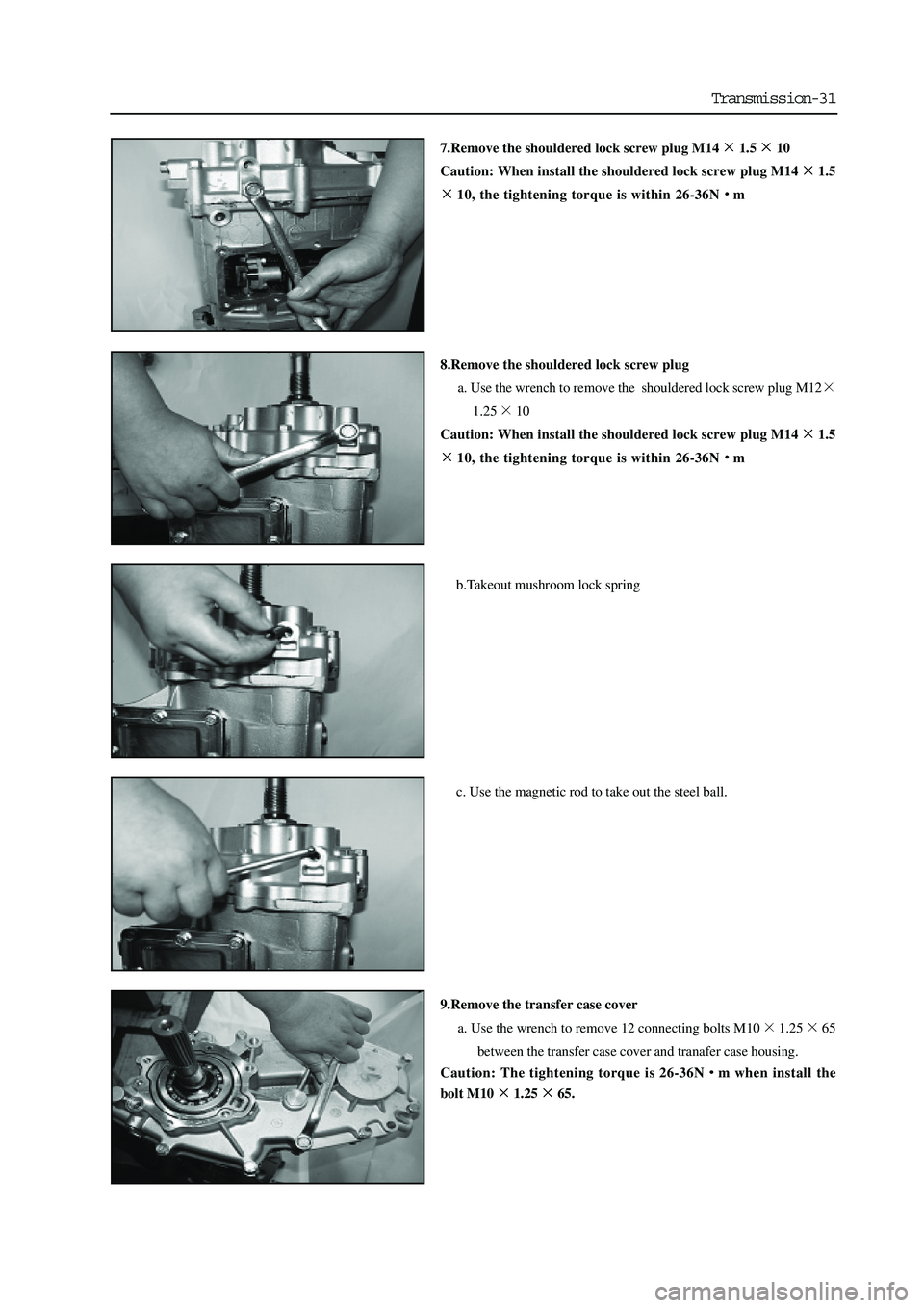 GREAT WALL HOVER 2006 Service Manual PDF Transmission-31
7.Remove the shouldered lock screw plug M141.510
Caution: When install the shouldered lock screw plug M14
1.5
10, the tightening torque is within 26-36Nm
8.Remove the shouldered lock s GREAT WALL HOVER 2006 Service Manual PDF Transmission-31
7.Remove the shouldered lock screw plug M141.510
Caution: When install the shouldered lock screw plug M14
1.5
10, the tightening torque is within 26-36Nm
8.Remove the shouldered lock s