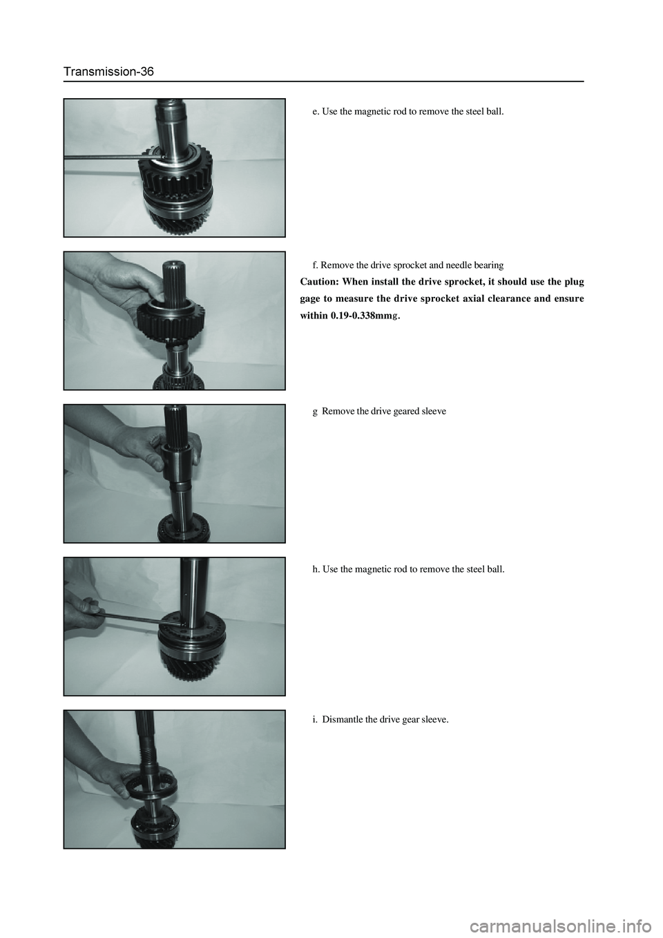 GREAT WALL HOVER 2006 Service Manual PDF e. Use the magnetic rod to remove the steel ball.
f. Remove the drive sprocket and needle bearing
Caution: When install the drive sprocket, it should use the plug
gage to measure the drive sprocket ax GREAT WALL HOVER 2006 Service Manual PDF e. Use the magnetic rod to remove the steel ball.
f. Remove the drive sprocket and needle bearing
Caution: When install the drive sprocket, it should use the plug
gage to measure the drive sprocket ax