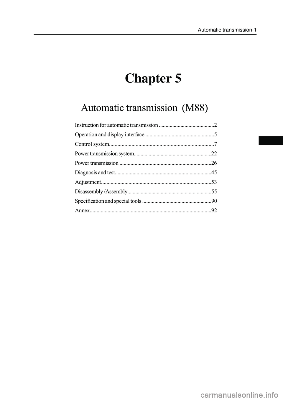 GREAT WALL HOVER 2006 Service Manual PDF Automatic transmission-1
Chapter 5
Automatic transmission (M88)
Instruction for automatic transmission .........................................2
Operation and display interface ............... GREAT WALL HOVER 2006 Service Manual PDF Automatic transmission-1
Chapter 5
Automatic transmission (M88)
Instruction for automatic transmission .........................................2
Operation and display interface ...............