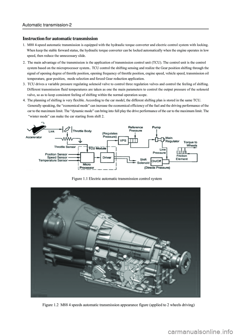 GREAT WALL HOVER 2006 Service Manual PDF Automatic transmission-2
Instruction for automatic transmission
1. M88 4-speed automatic transmission is equipped with the hydraulic torque converter and electric control system with locking.
Wh GREAT WALL HOVER 2006 Service Manual PDF Automatic transmission-2
Instruction for automatic transmission
1. M88 4-speed automatic transmission is equipped with the hydraulic torque converter and electric control system with locking.
Wh