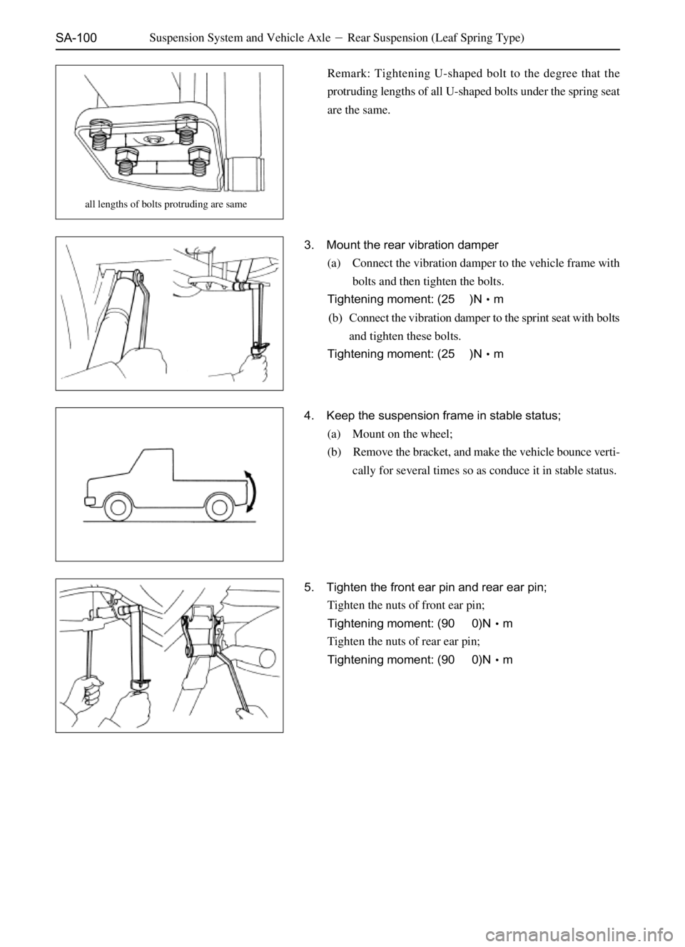 GREAT WALL SAFE 2006  Service Manual SA-100Suspension System and Vehicle AxleRear Suspension (Leaf Spring Type)
Remark: Tightening U-shaped bolt to the degree that the
protruding lengths of all U-shaped bolts under the spring seat
are t