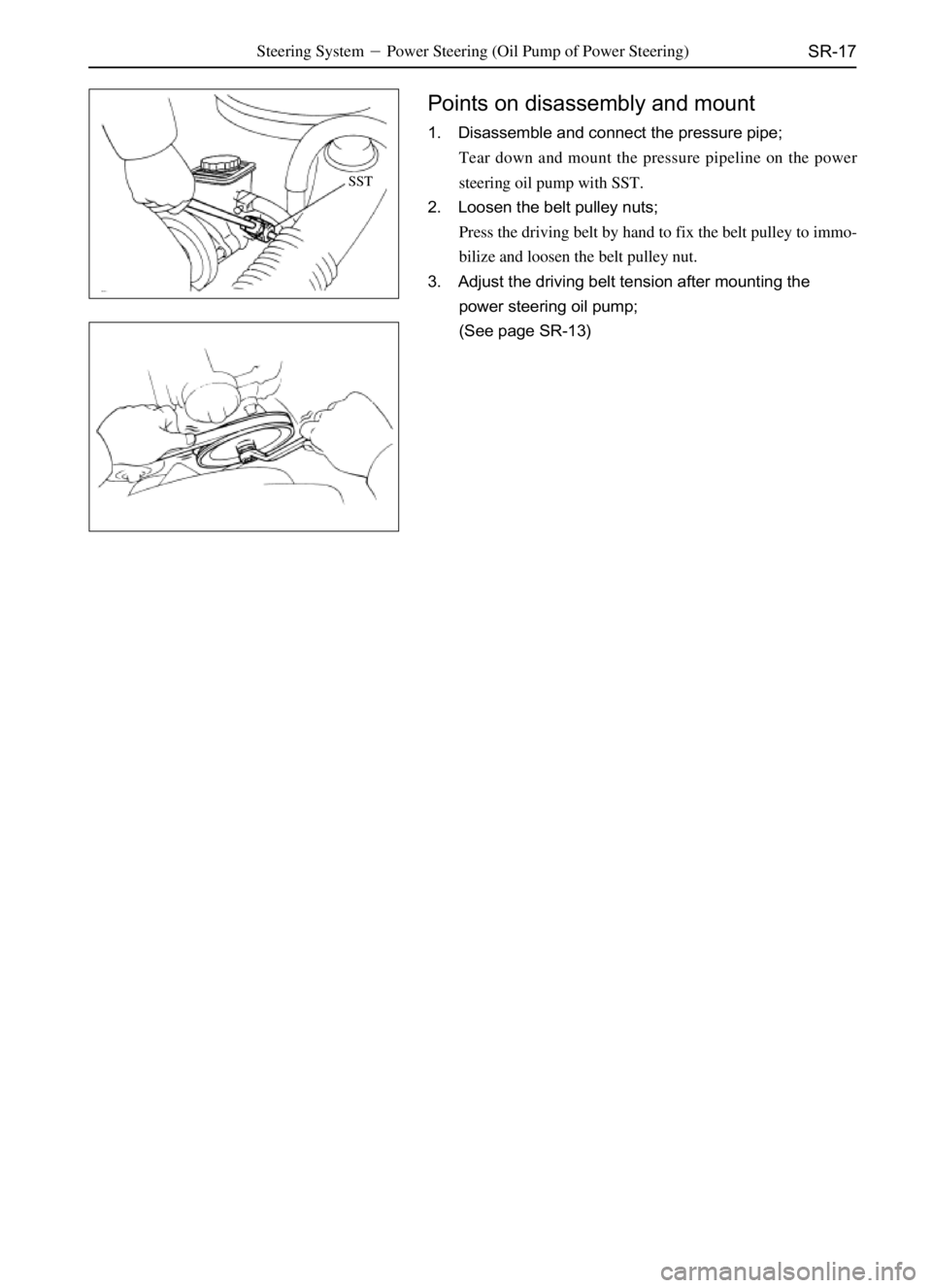 GREAT WALL SAFE 2006  Service Manual SR-17Steering SystemPower Steering (Oil Pump of Power Steering)
Points on disassembly and mount
1. Disassemble and connect the pressure pipe;
Tear down and mount the pressure pipeline on the power
st