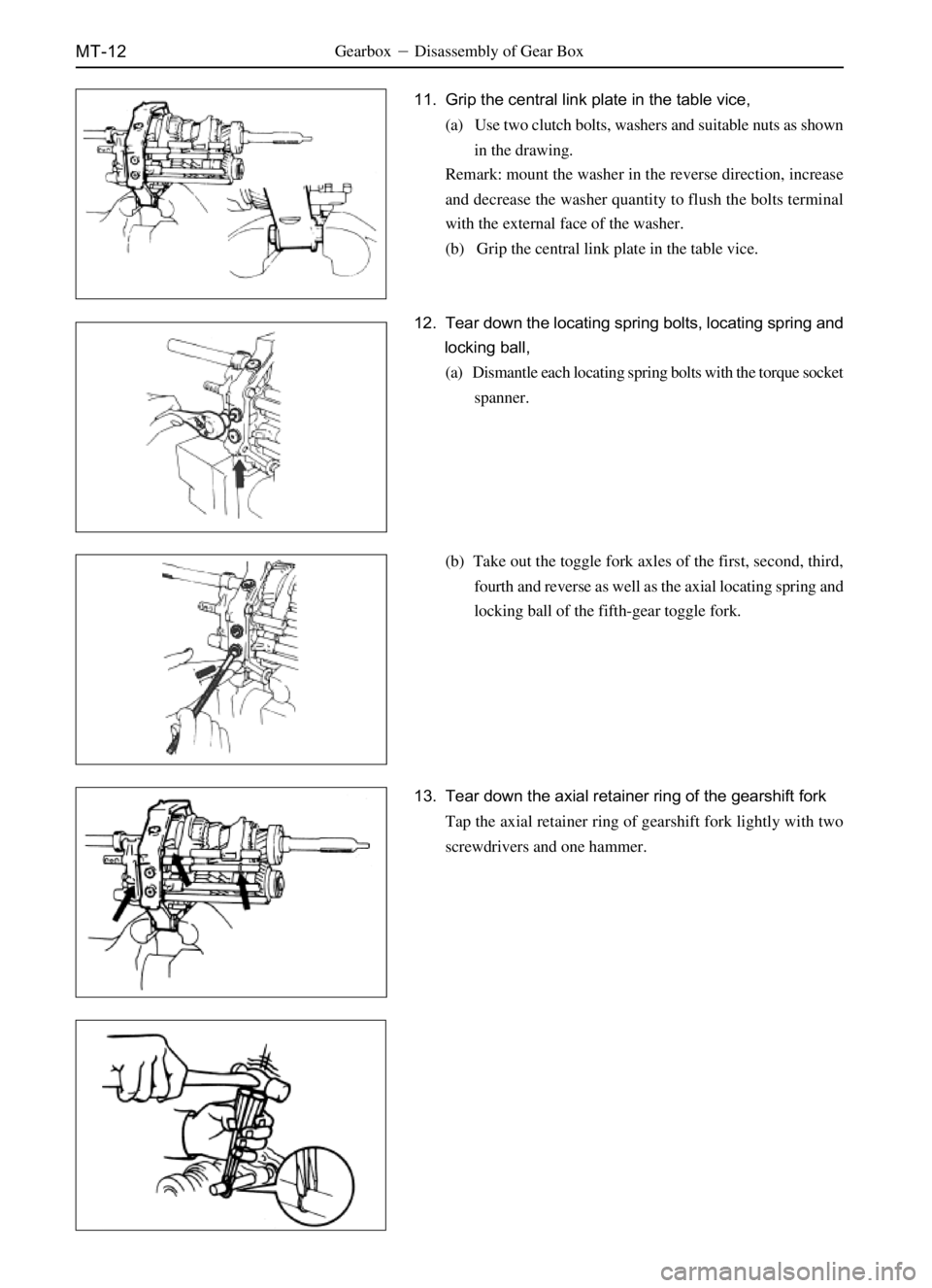 GREAT WALL SAFE 2006  Service Manual MT-12GearboxDisassembly of Gear Box
11. Grip the central link plate in the table vice,
(a)   Use two clutch bolts, washers and suitable nuts as shown
in the drawing.
Remark: mount the washer in the r