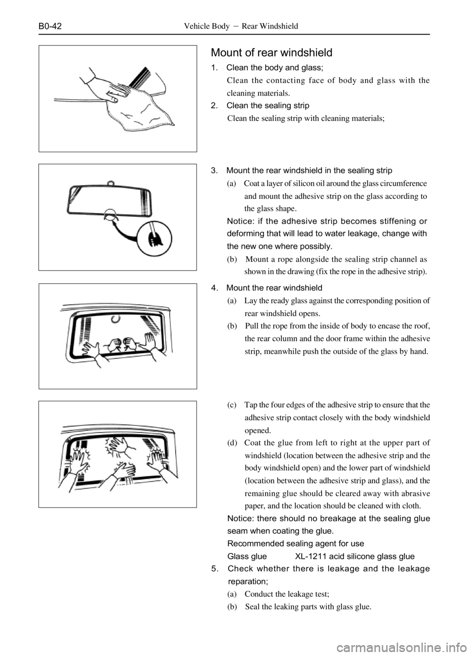 GREAT WALL SAFE 2006  Service Manual B0-42Vehicle BodyRear Windshield
Mount of rear windshield
1. Clean the body and glass;
Clean the contacting face of body and glass with the
cleaning materials.
2. Clean the sealing strip
 Clean the s