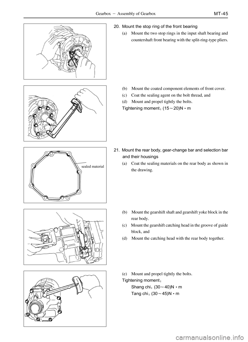 GREAT WALL SAFE 2006 Repair Manual MT-45
sealed material
Gearbox Assembly of Gearbox
20. Mount the stop ring of the front bearing
(a) Mount the two stop rings in the input shaft bearing and
countershaft front bearing with the split-ri