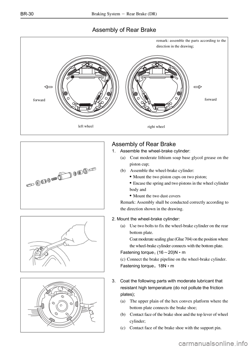 GREAT WALL SO COOL 2006  Service Manual BR-30
Assembly of Rear Brake
remark: assemble the parts according to the
direction in the drawing;
left wheel
right wheel forward
1. Assemble the wheel-brake cylinder:
(a) Coat moderate lithium soap b