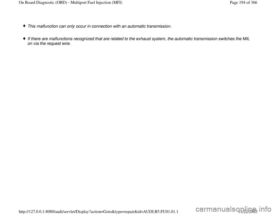 AUDI A4 1996 B5 / 1.G AFC Engine On Board Diagnostic Multiport Fuel Injection Workshop Manual  This malfunction can only occur in connection with an automatic transmission.
 If there are malfunctions recognized that are related to the exhaust system, the automatic transmission switches the MIL