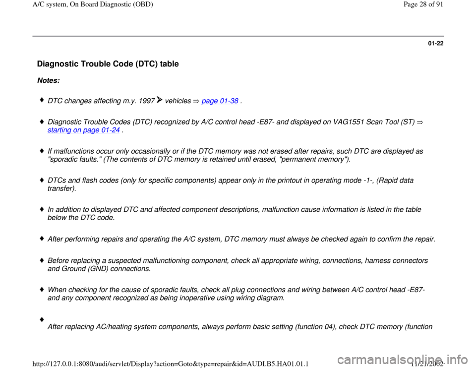 AUDI A4 1996 B5 / 1.G AC System On Board Diagnostic Owners Manual 01-22
 Diagnostic Trouble Code (DTC) table
 
Notes:  
 
DTC changes affecting m.y. 1997   vehicles   page 01
-38
 .
 Diagnostic Trouble Codes (DTC) recognized by A/C control head -E87- and displayed o