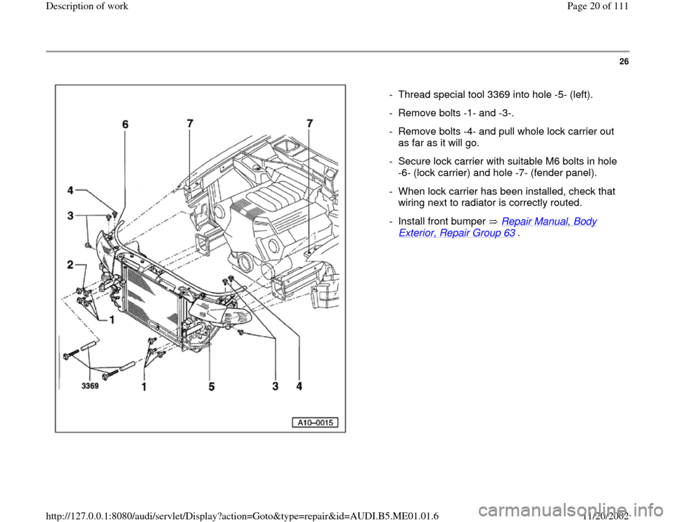 AUDI A4 1997 B5 / 1.G Engine Oil Level Checking Workshop Manual 26
 
  
-  Thread special tool 3369 into hole -5- (left).
-  Remove bolts -1- and -3-.
-  Remove bolts -4- and pull whole lock carrier out 
as far as it will go. 
-  Secure lock carrier with suitable 