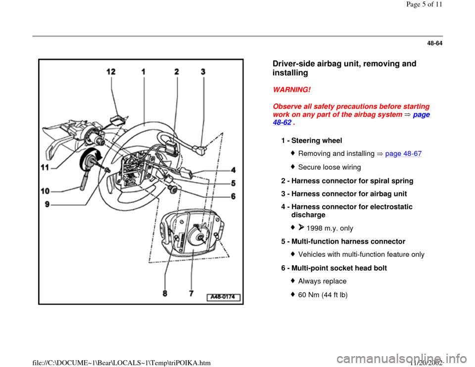 AUDI A4 2000 B5 / 1.G Air Bag Workshop Manual 48-64
 
  
Driver-side airbag unit, removing and 
installing
 
WARNING! 
Observe all safety precautions before starting 
work on any part of the airbag system   page 
48
-62
 . 
1 - 
Steering wheel 
R