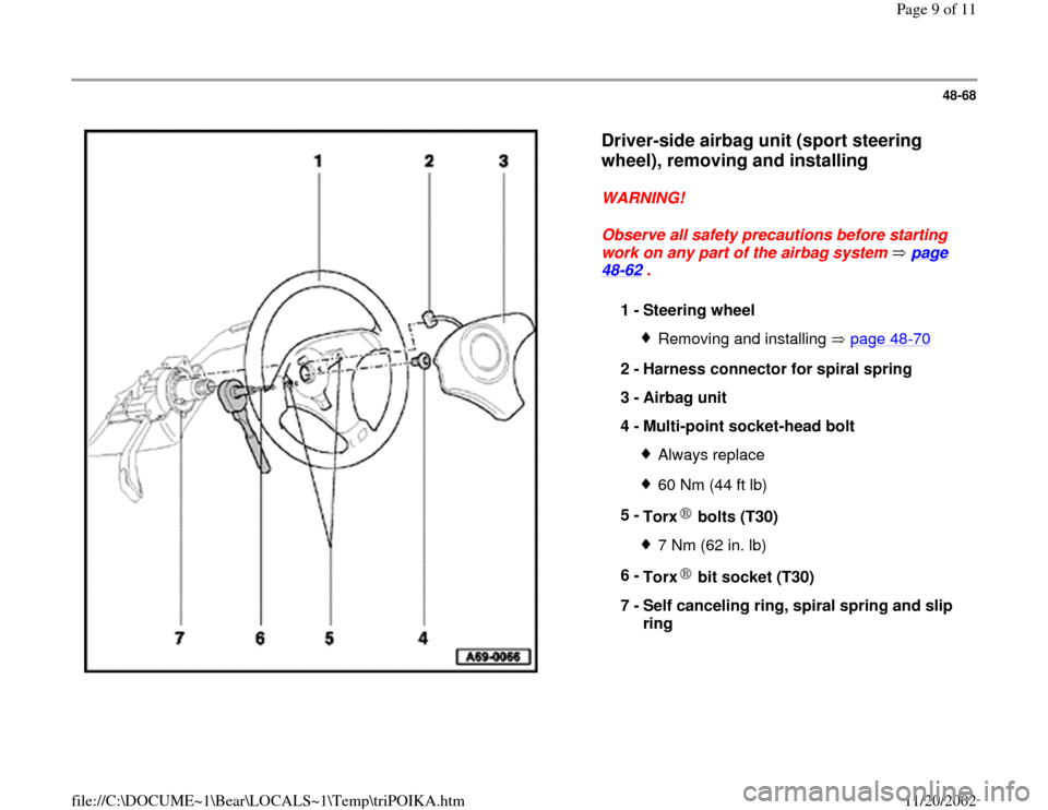 AUDI A4 1997 B5 / 1.G Air Bag Workshop Manual 48-68
 
  
Driver-side airbag unit (sport steering 
wheel), removing and installing
 
WARNING! 
Observe all safety precautions before starting 
work on any part of the airbag system   page 
48
-62
 . 