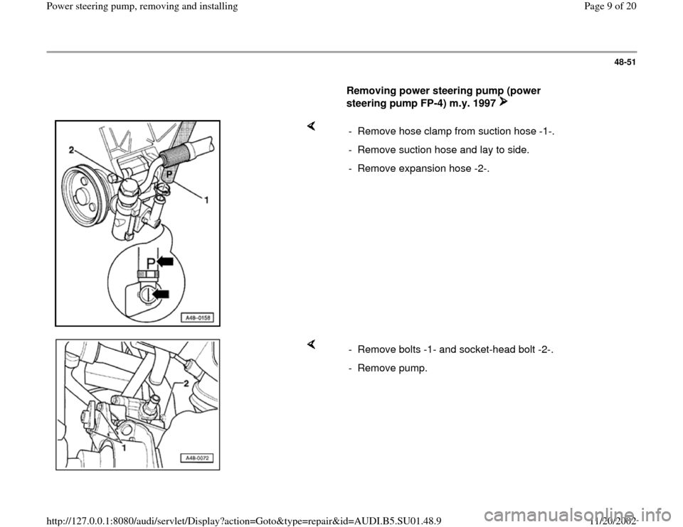 AUDI A4 1996 B5 / 1.G Suspension Power Steering Pump Remove And Install Workshop Manual 48-51
      
Removing power steering pump (power 
steering pump FP-4) m.y. 1997    
    
-  Remove hose clamp from suction hose -1-.
-  Remove suction hose and lay to side.
-  Remove expansion hose -2
