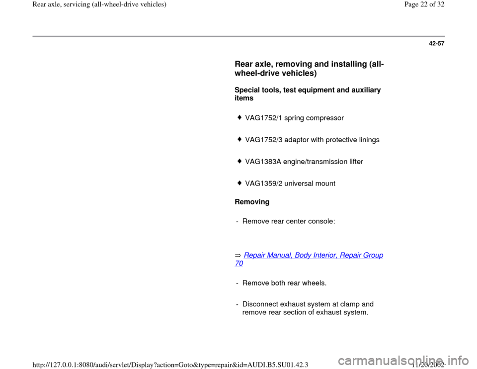 AUDI A4 1996 B5 / 1.G Suspension Rear Axle All Wheel Drive Owners Manual 42-57
      
Rear axle, removing and installing (all-
wheel-drive vehicles)
 
     
Special tools, test equipment and auxiliary 
items  
     
VAG1752/1 spring compressor
     VAG1752/3 adaptor with p