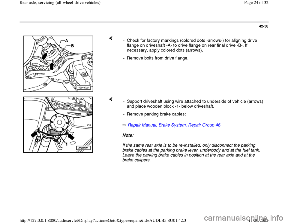 AUDI A4 1996 B5 / 1.G Suspension Rear Axle All Wheel Drive Workshop Manual 42-58
- Check for factory markings (colored dots -arrows-) for aligning drive
flange on driveshaft -A- to drive flange on rear final drive -B-. If
necessary, apply colored dots (arrows).
- AUDI A4 1996 B5 / 1.G Suspension Rear Axle All Wheel Drive Workshop Manual 42-58
- Check for factory markings (colored dots -arrows-) for aligning drive
flange on driveshaft -A- to drive flange on rear final drive -B-. If
necessary, apply colored dots (arrows).
-