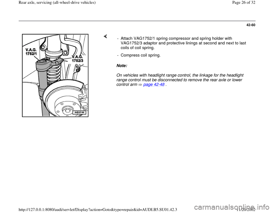 AUDI A4 1995 B5 / 1.G Suspension Rear Axle All Wheel Drive Owners Manual 42-60
 
    
Note:  
On vehicles with headlight range control, the linkage for the headlight 
range control must be disconnected to remove the rear axle or lower 
control arm   page 42
-48
 .  -  Atta