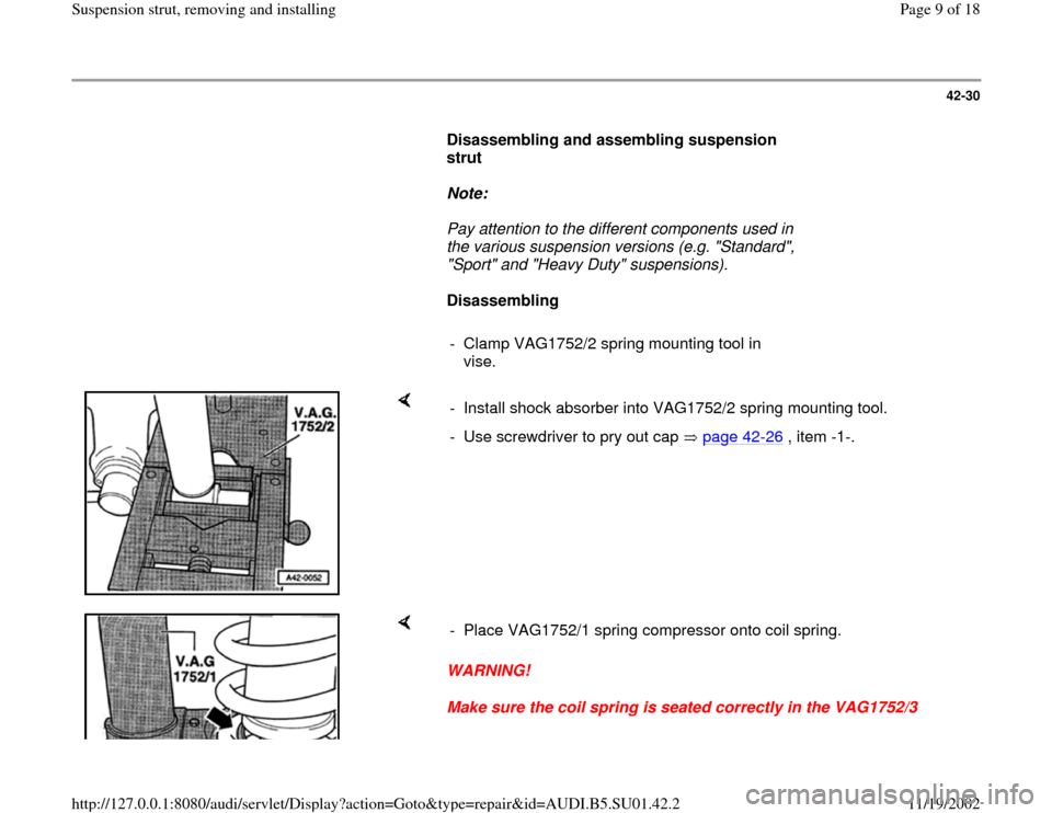 AUDI A4 1997 B5 / 1.G Suspension Rear Struts Remove And Install Workshop Manual 42-30
      
Disassembling and assembling suspension 
strut  
     
Note:  
     Pay attention to the different components used in 
the various suspension versions (e.g. "Standard", 
"Sport" and "Heav