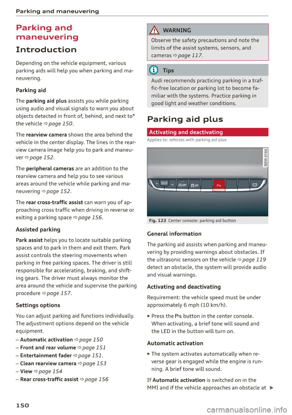 AUDI A4 2021 Owner´s Manual Parking and maneuvering
Parking and
maneuvering
Introduction
Depending on the vehicle equipment, various
parking aids will help you when parking and ma-
neuvering.
Parking aid
The parking a AUDI A4 2021 Owner´s Manual Parking and maneuvering
Parking and
maneuvering
Introduction
Depending on the vehicle equipment, various
parking aids will help you when parking and ma-
neuvering.
Parking aid
The parking a