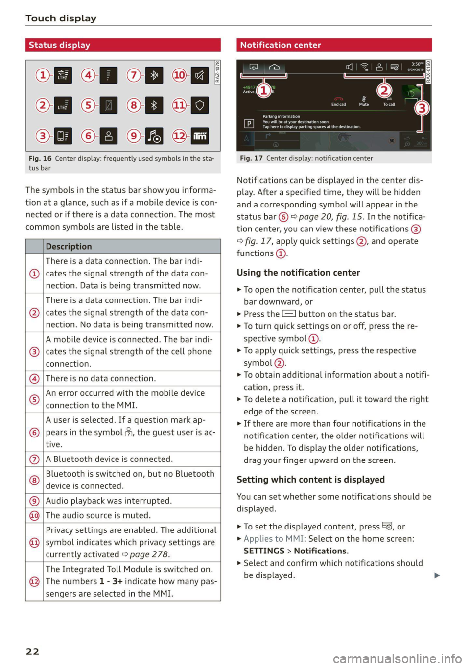 AUDI A4 2021  Owner´s Manual Touch display 
  
Off Of  o8 
Off of af 
O88 OB  of of 
Fig. 16 Center display: frequently used symbols in the sta- 
tus bar 
  
  
[RAZ-1078 
      
The symbols in the status bar show you informa- 
t