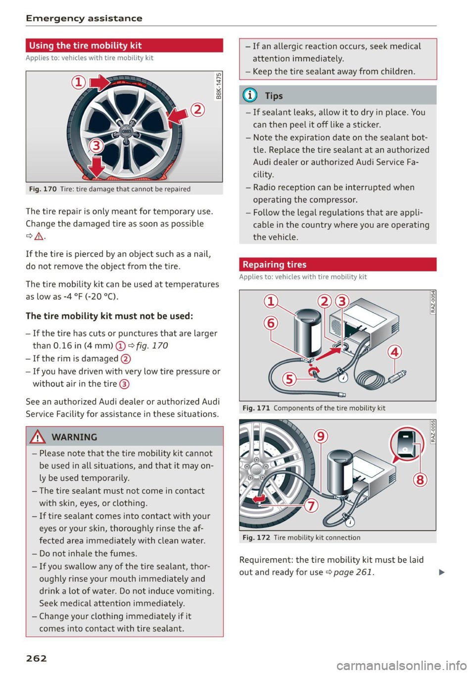 AUDI A4 2021 Owner´s Manual Emergency assistance
Using the ti
Applies to: vehicles with tire mobility kit
B8K-1475
— If an allergic reaction occurs, seek medical
attention immediately.
— Keep the t AUDI A4 2021 Owner´s Manual Emergency assistance
Using the ti
Applies to: vehicles with tire mobility kit
B8K-1475
— If an allergic reaction occurs, seek medical
attention immediately.
— Keep the t