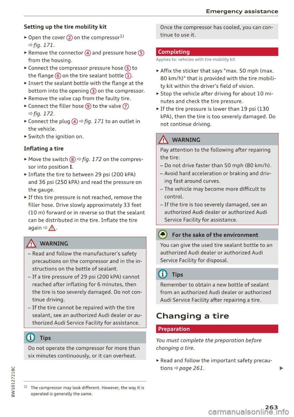 AUDI A4 2021 Owner´s Manual 8W1012721BC
Emergency assistance
Setting up the tire mobility kit
> Open the cover @) on the compressor!)
fig. 171.
> Remove the connector () and pressure hose (5)
from the housing.
> Conne AUDI A4 2021 Owner´s Manual 8W1012721BC
Emergency assistance
Setting up the tire mobility kit
> Open the cover @) on the compressor!)
fig. 171.
> Remove the connector () and pressure hose (5)
from the housing.
> Conne