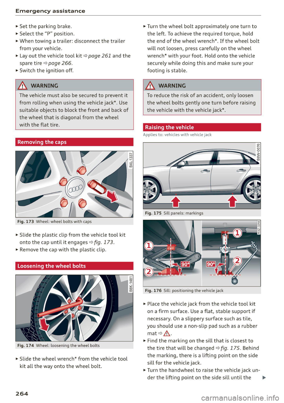 AUDI A4 2021  Owner´s Manual Emergency assistance 
  
> Set  the parking brake. 
> Select the “P” position. 
>» When towing a trailer: disconnect the trailer 
from your vehicle. 
> Lay out the vehicle tool kit > page 261 and