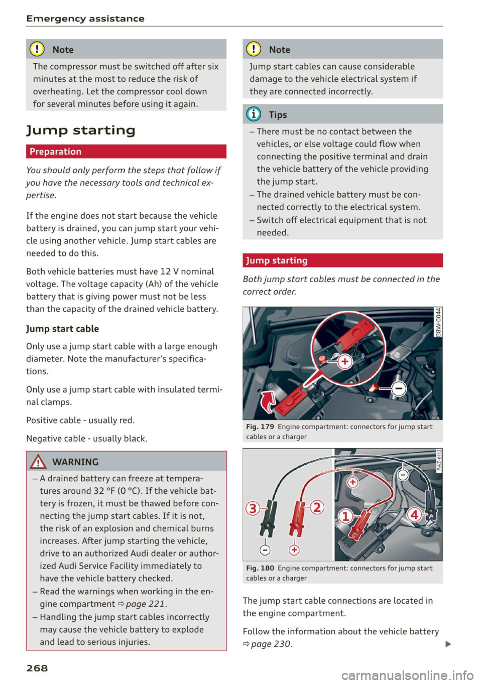 AUDI A4 2021  Owner´s Manual Emergency assistance 
  
@) Note 
The compressor must be switched off after six 
minutes at the most to reduce the risk  of 
overheating. Let the compressor cool down 
for several minutes before using