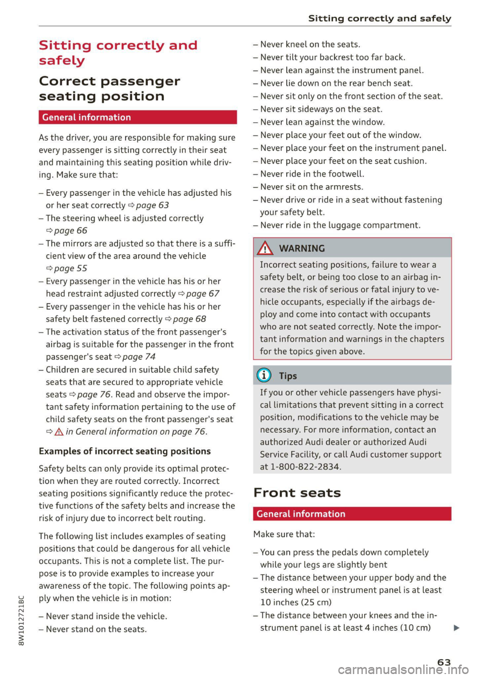 AUDI A4 2021  Owner´s Manual 8W1012721BC 
Sitting correctly and safely 
  
Sitting correctly and 
safely 
Correct passenger 
seating position 
General information 
As the driver, you are responsible for making sure 
every passeng