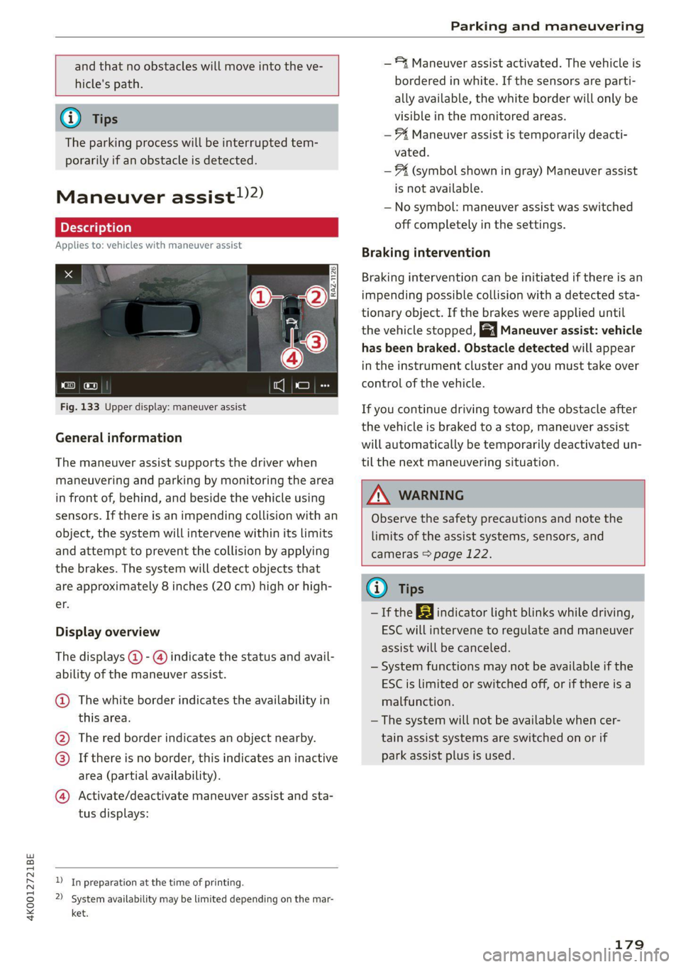 AUDI A6 2021 Owner´s Manual 4K0012721BE
Parking and maneuvering
and that no obstacles will move into the ve-
hicle's path.
@) Tips
The parking process will be interrupted tem-
porarily if an obstacle is detected. AUDI A6 2021 Owner´s Manual 4K0012721BE
Parking and maneuvering
and that no obstacles will move into the ve-
hicle's path.
@) Tips
The parking process will be interrupted tem-
porarily if an obstacle is detected.