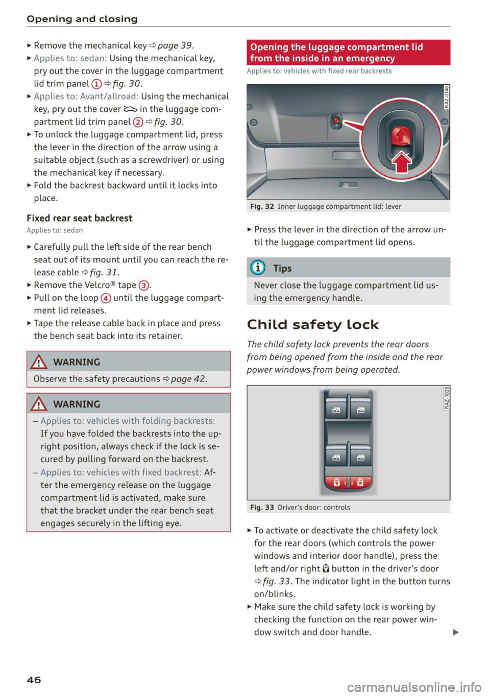 AUDI A6 2021  Owner´s Manual Opening and closing 
  
> Remove the mechanical key > page 39. 
>» Applies to: sedan: Using the mechanical key, 
pry out the cover in the luggage compartment 
lid trim panel @ ® fig. 30. 
> Applies 