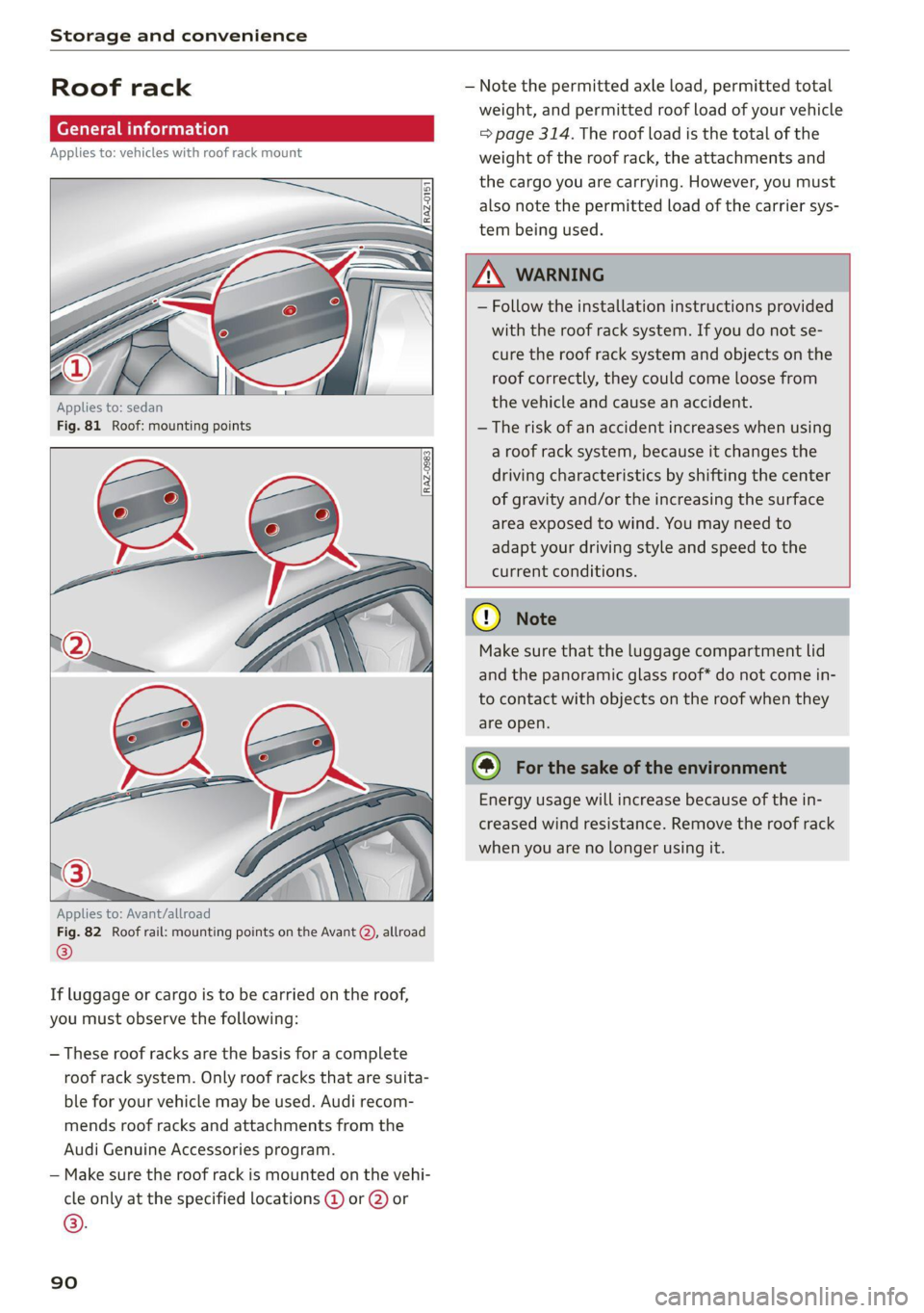 AUDI A6 2021 Owner´s Manual Storage and convenience
Roof rack
General information
Applies to: vehicles with roof rack mount
5
aI
a
=|
Applies to: sedan
Fig. 81 Roof: mounting points
Applies to: Av AUDI A6 2021 Owner´s Manual Storage and convenience
Roof rack
General information
Applies to: vehicles with roof rack mount
5
aI
a
=|
Applies to: sedan
Fig. 81 Roof: mounting points
Applies to: Av