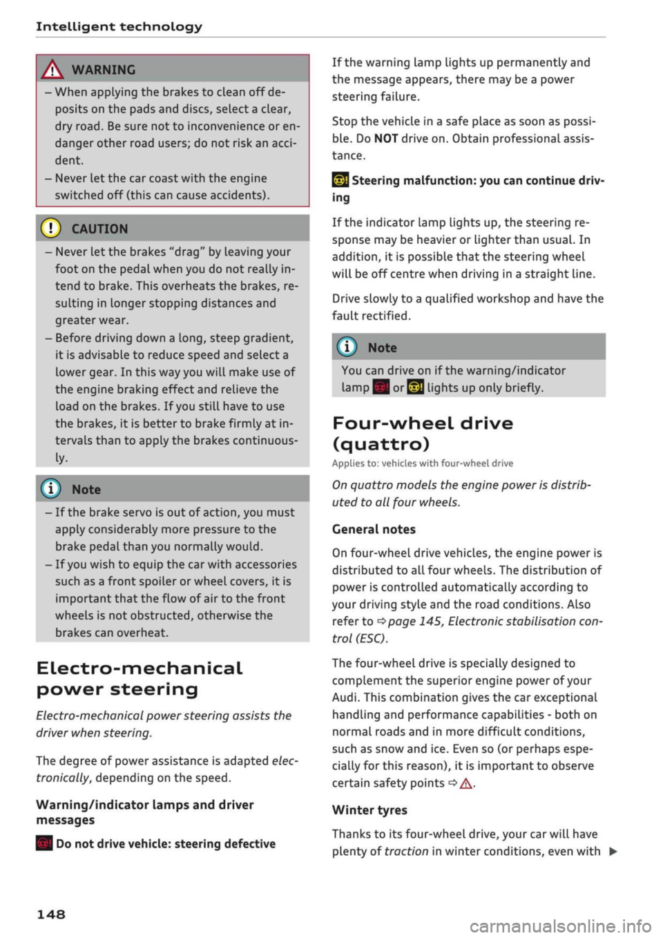 AUDI Q2 2021 Owner´s Manual
Intelligent technology
/K
WARNING
- When applying
the
brakes
to
clean
off
de
posits
on the
pads and discs, select
a
clear,
dry
road.
Be sure
not to
inconvenience
or
en
dange AUDI Q2 2021 Owner´s Manual
Intelligent technology
/K
WARNING
- When applying
the
brakes
to
clean
off
de
posits
on the
pads and discs, select
a
clear,
dry
road.
Be sure
not to
inconvenience
or
en
dange