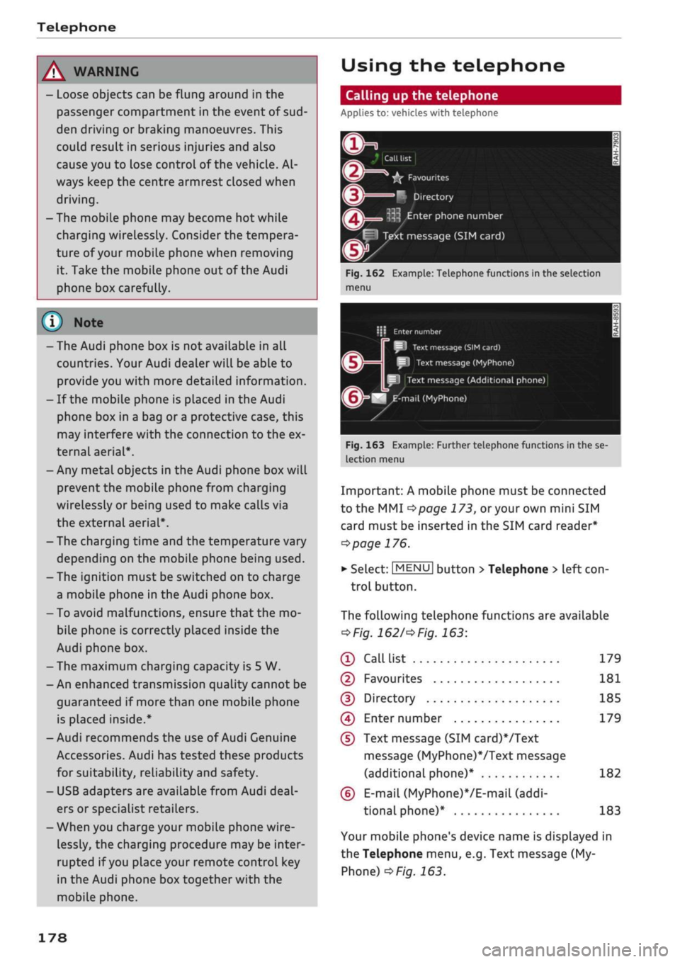 AUDI Q2 2021 Owner´s Manual
Telephone
A WARNING
- Loose objects can be flung around in the
passenger compartment in the event of
sud
den driving or braking manoeuvres. This
could result in serious injuries and also
cau AUDI Q2 2021 Owner´s Manual
Telephone
A WARNING
- Loose objects can be flung around in the
passenger compartment in the event of
sud
den driving or braking manoeuvres. This
could result in serious injuries and also
cau