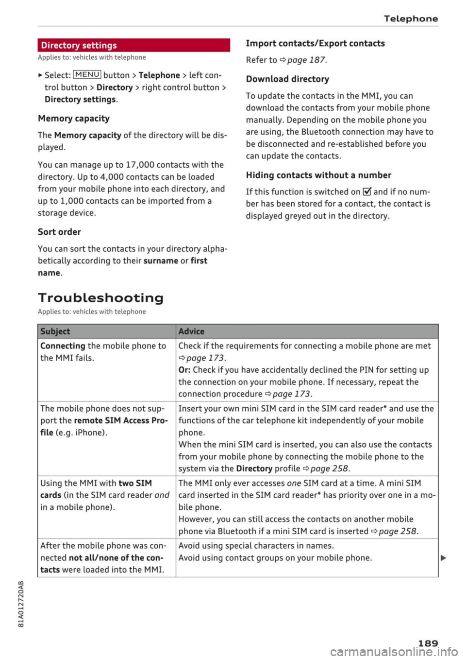 AUDI Q2 2021 Owner´s Manual
Telephone
Import contacts/Export contacts
Refer to
^>page
187.
Download directory
To update the contacts in the MMI, you can
download the contacts from your mobile phone
manually. Depending o AUDI Q2 2021 Owner´s Manual
Telephone
Import contacts/Export contacts
Refer to
^>page
187.
Download directory
To update the contacts in the MMI, you can
download the contacts from your mobile phone
manually. Depending o